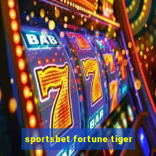 sportsbet fortune tiger